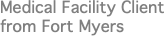 Medical Facility Client from Fort Myers